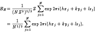 \begin{displaymath}
\begin{array}
{@{}r@{}l}
E_H&\displaystyle= \frac{1}{(NZ^2)^...
 ...}i(hx_j + ky_j + lz_j).\hbox{\rule{0cm}{12pt}\hfill}\end{array}\end{displaymath}