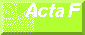 [Acta F]