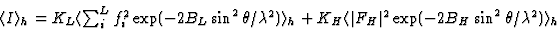 \begin{displaymath} \langle{I}\rangle_h = K_L \langle\textstyle\sum^L_i f^2_i \e... ...ert F_H\vert^2 \exp(-2B_H \sin^2 {\theta}/{\lambda}^2)\rangle_h\end{displaymath}