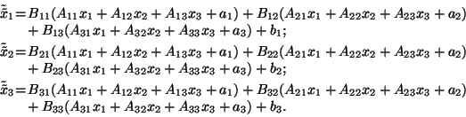 \begin{displaymath} \begin{array}{l} \hspace{-1em}\begin{array}{r@{\hspace{0.1e... ...(A_{31}x_1+A_{32}x_2+A_{33}x_3+a_3)+b_3. \end{array}\end{array}\end{displaymath}