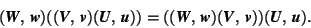 \begin{displaymath} (\mbox{\textit{\textbf{W}}},\,\mbox{\textit{\textbf{w}}})((\... ...})) (\mbox{\textit{\textbf{U}}},\,\mbox{\textit{\textbf{u}}}). \end{displaymath}