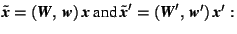 $\tilde{\mbox{\textit{\textbf{x}}}}=(\mbox{\textit{\textbf{W}}},\,\mbox{\textit{... ...xtit{\textbf{W}}}',\,\mbox{\textit{\textbf{w}}}')\,\mbox{\textit{\textbf{x}}}':$