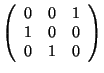 $\left( \begin{array}{rrr} 0&0&1\\ 1&0&0\\ 0&1&0 \end{array} \right)$