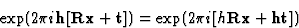 \begin{displaymath} \exp (2{\pi}i\textbf{h}[\textbf{Rx} + \textbf{t}]) = \exp (2{\pi}i[h\textbf{Rx} + \textbf{ht}])\end{displaymath}