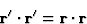 \begin{displaymath} \textbf{r}^{\prime} \cdot \textbf{r}^{\prime} = \textbf{r} \cdot \textbf{r}\end{displaymath}