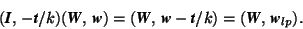 \begin{displaymath} (\mbox{\textit{\textbf{I}}},\,-\mbox{\textit{\textbf{t}}}/k... ...mbox{\textit{\textbf{W}}},\,\mbox{\textit{\textbf{w}}}_{lp}). \end{displaymath}