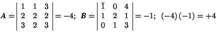 \( \mbox{\textit{\textbf{A}}}=\begin{array}{\vert ccc\vert} 1 & 1 & 3 \\ 2 & 2 &... ... & 4 \\ 1 & 2 & 1 \\ 0 & 1 & 3 \end{array}=-1; \hspace{0.5em} (-4)\,(-1)=+4 \)