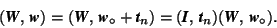 \begin{displaymath} (\mbox{\textit{\textbf{W}}},\,\mbox{\textit{\textbf{w}}})= (... ...textit{\textbf{W}}},\, \mbox{\textit{\textbf{w}}}_{\circ}). \end{displaymath}