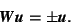 \begin{displaymath} \mbox{\textit{\textbf{W\,u}}}=\pm \mbox{\textit{\textbf{u}}}. \end{displaymath}