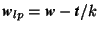 $\mbox{\textit{\textbf{w}}}_{lp}=\mbox{\textit{\textbf{w}}}-\mbox{\textit{\textbf{t}}}/k$