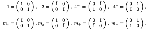 $ \begin{array}{r@{\hspace{0.3em}}r@{\hspace{0.3em}}r@ {\hspace{0.3em}}r} 1 = ... ...m}\begin{array}{rr} 0&1\\ 1&0 \end{array} \hspace{-0.2em}\right). \end{array} $