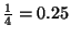 $\frac{1}{4}=0.25$