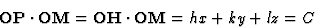 \begin{displaymath} \textbf{OP} \cdot \textbf{OM} = \textbf{OH} \cdot \textbf{OM} = hx + ky + lz = C\end{displaymath}