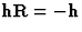 $\textbf{hR} = -\textbf{h}$