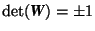 $\det({\mbox{\textit{\textbf{W}}}})=\pm1$