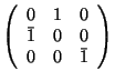 $\left( \begin{array}{ccc} 0&1&0 \\ \bar{1}&0&0 \\ 0&0&\bar{1} \end{array} \right)$