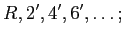 $\displaystyle R, \ 2', 4', 6',\ldots;$