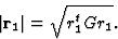 \begin{displaymath} \vert\textbf{r}_1\vert = \sqrt{r^t_1Gr_1}.\end{displaymath}