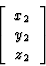 \begin{displaymath} \left[\begin{array} {c}x_2\\ y_2\\ z_2\end{array}\right]\end{displaymath}