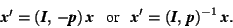 \begin{displaymath} \mbox{$\mbox{\textit{\textbf{x}}}'=(\mbox{\textit{\textbf{I}... ...,\mbox{\textit{\textbf{p}}})^{-1}\,\mbox{\textit{\textbf{x}}}. \end{displaymath}