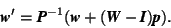 \begin{displaymath} \mbox{\textit{\textbf{w}}}'=\mbox{\textit{\textbf{P}}}^{-1}(... ...f{W}}}-\mbox{\textit{\textbf{I}}})\mbox{\textit{\textbf{p}}}). \end{displaymath}