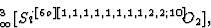 \begin{displaymath} _{\infty}^3[Si^{[6o][1,1,1,1,1,1,1,1,2,2;10]}O_2],\end{displaymath}