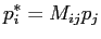 $\displaystyle p^{\ast}_i = M_{ij} p_j$