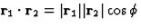 $\textbf{r}_1 \cdot \textbf{r}_2 = \vert\textbf{r}_1\vert \vert\textbf{r}_2\vert\cos \phi$