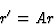 \begin{displaymath} r^{\prime} = Ar\end{displaymath}