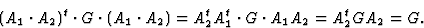 \begin{displaymath} (A_1 \cdot A_2)^t \cdot G \cdot (A_1 \cdot A_2) = A^t_2A^t_1 \cdot G \cdot A_1A_2 = A^t_2GA_2 = G.\end{displaymath}