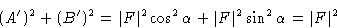 \begin{displaymath} (A')^2+ (B')^2 = \vert F\vert^2\cos^2 \alpha + \vert F\vert^2\sin^2 \alpha = \vert F\vert^2\end{displaymath}