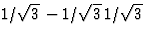 $1/\sqrt3\,-1/\sqrt3\,1/\sqrt3$