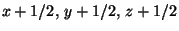 $x+1/2,\,y+1/2,\,z+1/2$