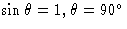 $\sin \theta = 1, \theta = 90^\circ$