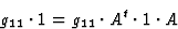 \begin{displaymath} g_{11} \cdot 1 = g_{11} \cdot A^t \cdot 1 \cdot A\end{displaymath}