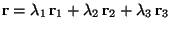 \( \textbf{r}=\lambda_1\,\textbf{r}_1+\lambda_2\,\textbf{r}_2+\lambda_3\, \textbf{r}_3\)