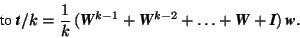 \begin{displaymath} \ \mbox{ to }\mbox{\textit{\textbf{t}}}/k=\frac{1}{k}\,(\mb... ...}}}+\mbox{\textit{\textbf{I}}})\,\mbox{\textit{\textbf{w}}}. \end{displaymath}