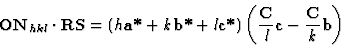 \begin{displaymath} \textbf{ON}_{hkl}\cdot \textbf{RS} = (h\textbf{a*} + k\textb... ...\textbf{C}}{l}\textbf{c}- \frac{\textbf{C}}{k}\textbf{b}\right)\end{displaymath}