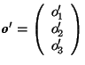 \( \mbox{\textit{\textbf{o}}}'=\left(\begin{array}{c} o_1' \\ o_2' \\ o_3' \end{array}\right) \)