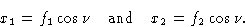 \begin{displaymath} x_1=f_1\cos\nu \quad \hbox{and}\quad x_2=f_2\cos\nu.\end{displaymath}