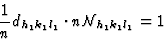 \begin{displaymath} \frac{1}{n}d_{h_1k_1l_1} \cdot n{\cal{N}}_{h_1k_1l_1} = 1\end{displaymath}