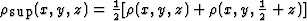 \begin{displaymath} \textstyle{\rho}_{\mbox{sup}}(x, y, z) = \frac{1}{2}[{\rho}(x, y, z) + {\rho}(x, y, \frac{1}{2} + z)]\end{displaymath}