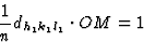 \begin{displaymath} \frac{1}{n}d_{h_1k_1l_1} \cdot OM = 1\end{displaymath}