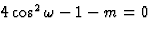 $4\cos^2\omega-1-m=0$