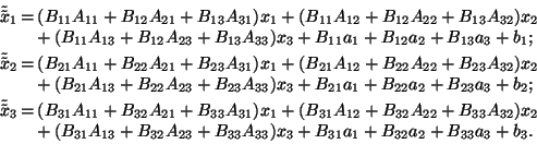 \begin{displaymath} \begin{array}{l} \hspace{-1.5em}\begin{array}{r@{\hspace{0.2... ..._3+B_{31}a_1+B_{32}a_2+B_{33}a_3 + b_3. \end{array}\end{array}\end{displaymath}