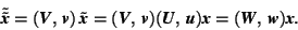 \begin{displaymath} \tilde{\tilde{\mbox{\textit{\textbf{x}}}}}=(\mbox{\textit{\t... ...W}}},\,\mbox{\textit{\textbf{w}}})\mbox{\textit{\textbf{x}}}. \end{displaymath}