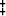\ddag