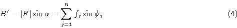 \begin{displaymath} B'=\vert F\vert\sin\alpha= \sum_{j=1}^n f_j\sin\phi_j \eqno(4)\end{displaymath}