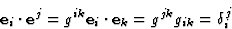 \begin{displaymath} \textbf{e}_i \cdot \textbf{e}^j = g^{ik} \textbf{e}_i \cdot \textbf{e}_k = g^{jk}g_{ik} = \delta^j_i\end{displaymath}