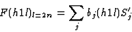 \begin{displaymath} F(h1l)_{l=2n} = \sum_j b_j(h1l)S_j^{\prime}\end{displaymath}